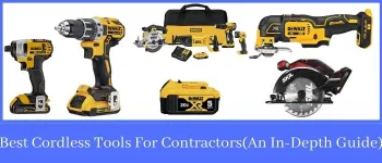Best Cordless Tools For Contractors(An In-Depth Guide)