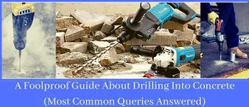 A foolproof Guide About Drilling Into Concrete