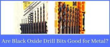 Are Black Oxide Drill Bits Good for Metal