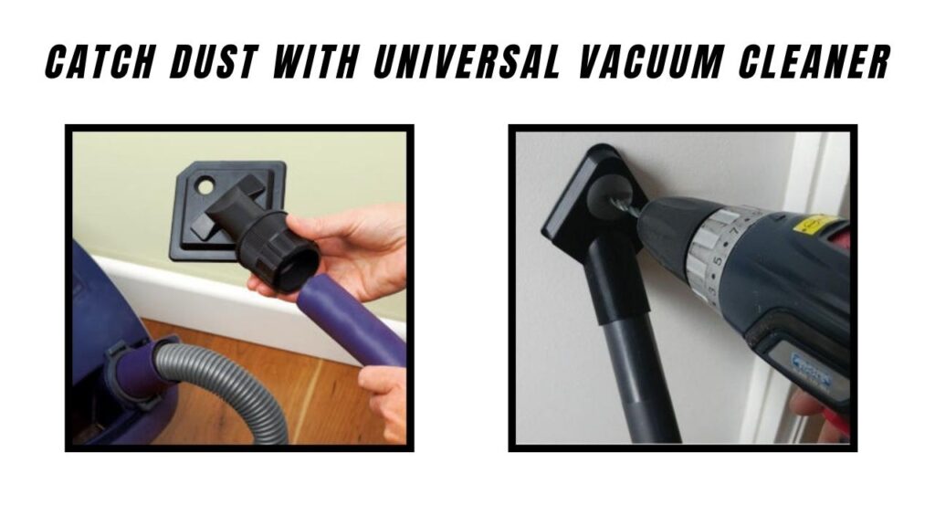 Catch Dust with Universal Vacuum Cleaner