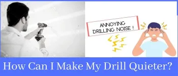 How Can I Make My Drill Quieter