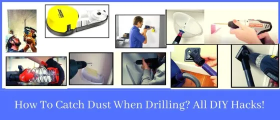 How To Catch Dust When Drilling All DIY Hacks!
