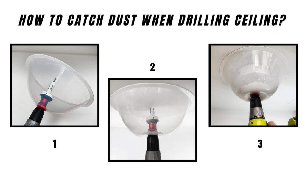 How To Catch Dust When Drilling Ceiling