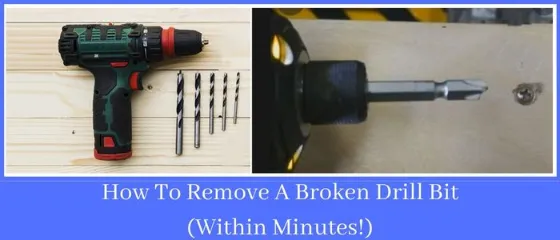 How To Remove A Broken Drill Bit (Within Minutes!)