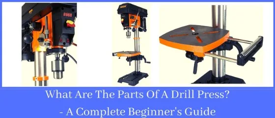 What Are The Parts Of A Drill Press - A Complete Beginner's Guide