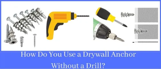 How Do You Use a Drywall Anchor Without a Drill