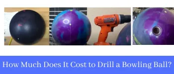How Much Does It Cost to Drill a Bowling Ball