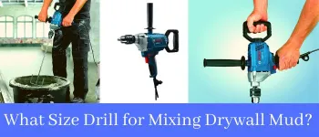 What Size Drill for Mixing Drywall Mud