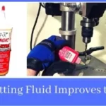 How Does Cutting Fluid Improves the Tool Life