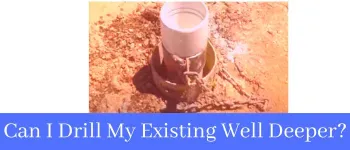 Can I Drill My Existing Well Deeper