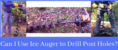 Can I Use Ice Auger to Drill Post Holes
