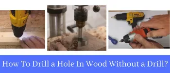 How To Drill a Hole In Wood Without a Drill