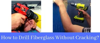 How to Drill Fiberglass Without Cracking