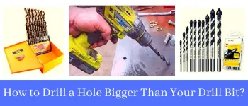 How to Drill a Hole Bigger Than Your Drill Bit