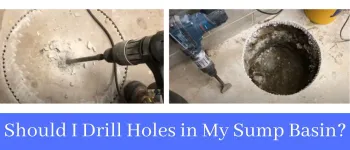Should I Drill Holes in My Sump Basin